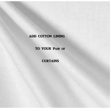 Load image into Gallery viewer, Add Cotton Lining to your Pair of Curtains or Valances, Cafe Curtains, Window Treatments, Protect the Life of your Custom Curtains